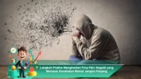 Langkah-Praktis-Menghindari-Pola-Pikir-Negatif-yang-Merusak-Kesehatan-Mental-Jangka-Panjang